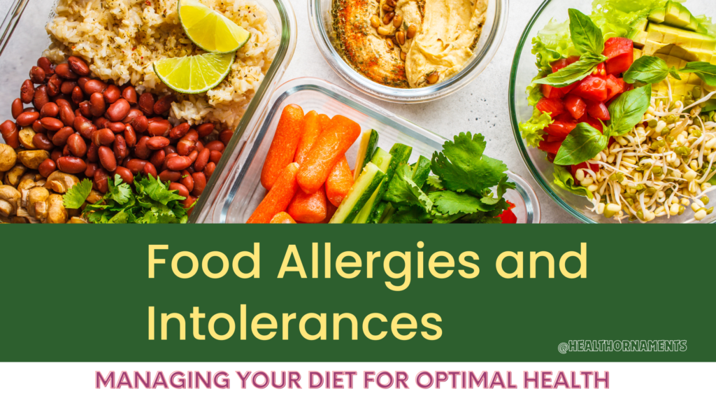 Food Allergies and Intolerances: Managing Your Diet for Optimal Health