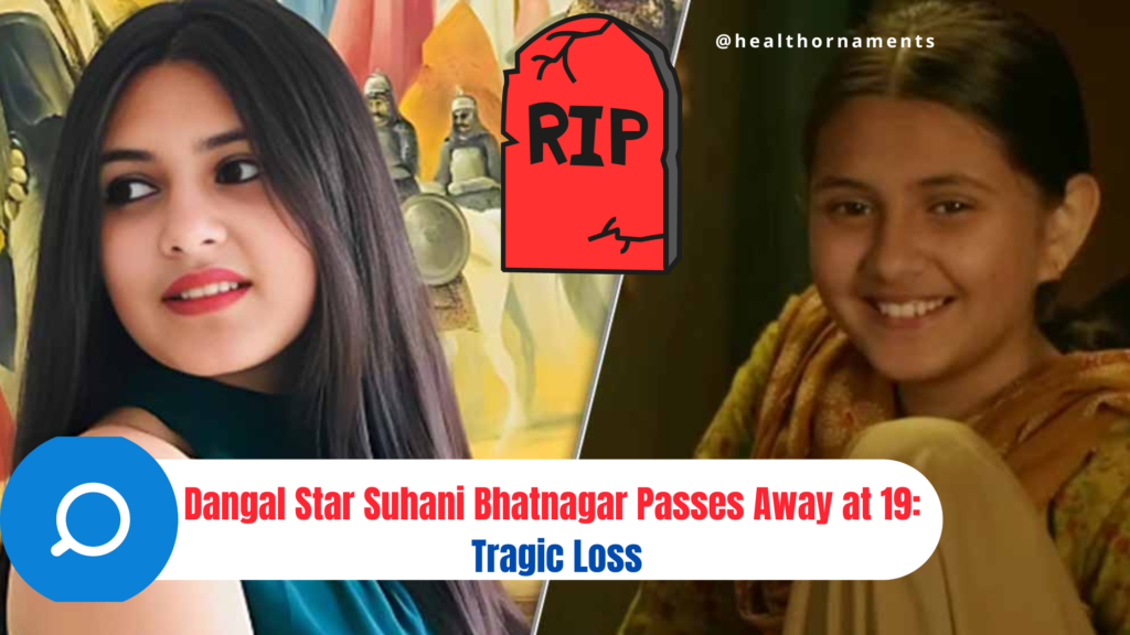 Dangal Star Suhani Bhatnagar Death