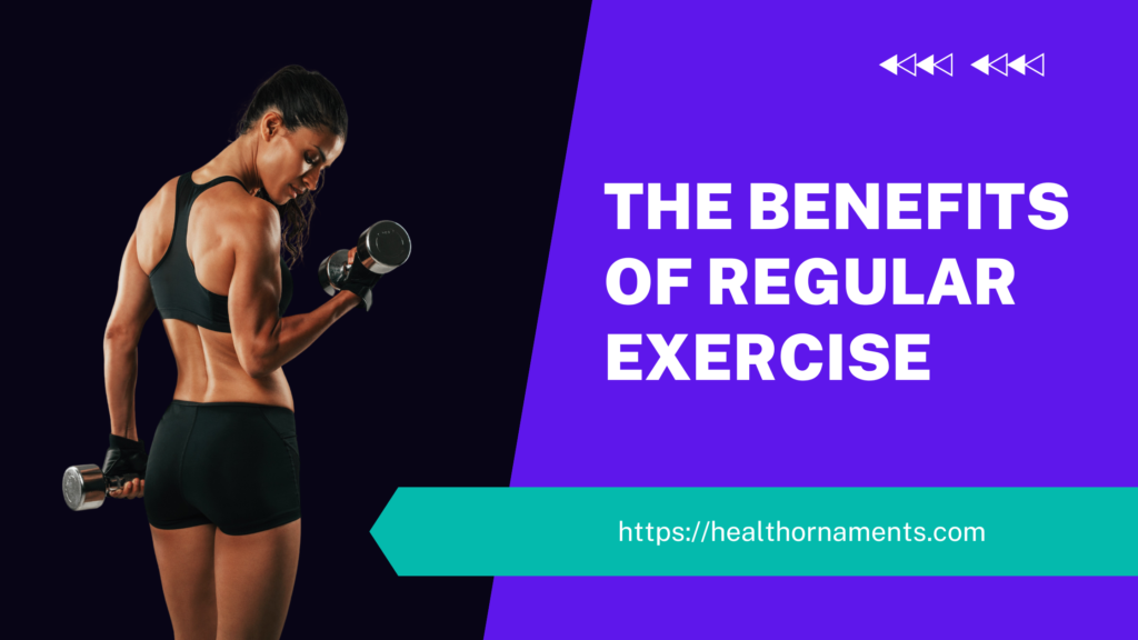 The Benefits of Regular Exercise